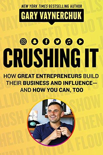 Crushing It: Int How Great Entrepreneurs