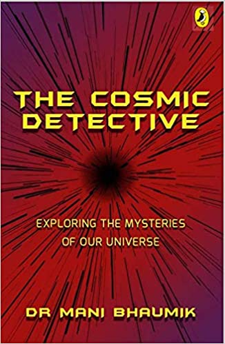 The Cosmic Detective: Exploring The Mysteries Of Our Universe
