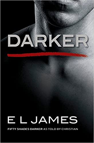 Darker: Fifty Shades Darker As Told By Christian: 5 (fifty Shades Of Grey Series)