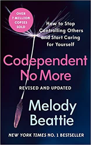 Codependent No More: How To Stop Controlling Others And Start Caring For Yourself