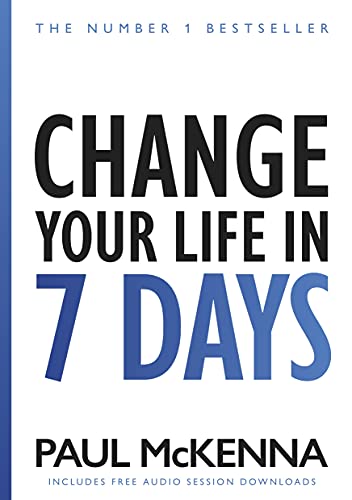 Change Your Life In Seven Days: The World's Leading Hypnotist Shows You How