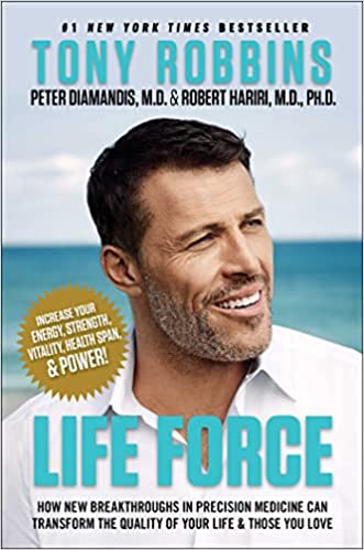 Life Force: How New Breakthroughs In Precision Medicine Can Transform The Quality Of Your Life & Those You Love