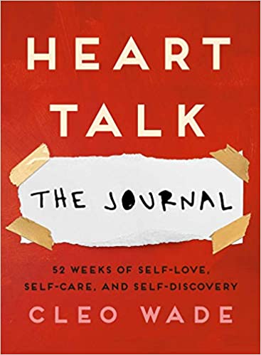 Heart Talk: The Journal: 52 Weeks Of Self-love, Self-care, And Self-discovery