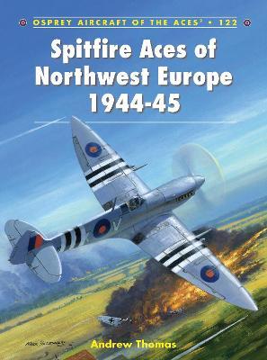 Spitfire Aces Of Northwest Europe 1944-45