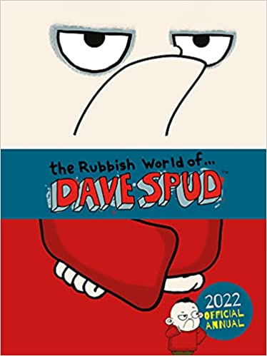 The Rubbish World Of … Dave Spud: 2022 Official Annual