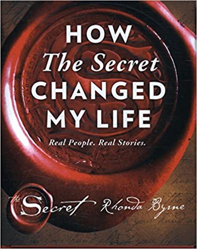How The Secret Changed My Life: Real People. Real Stories