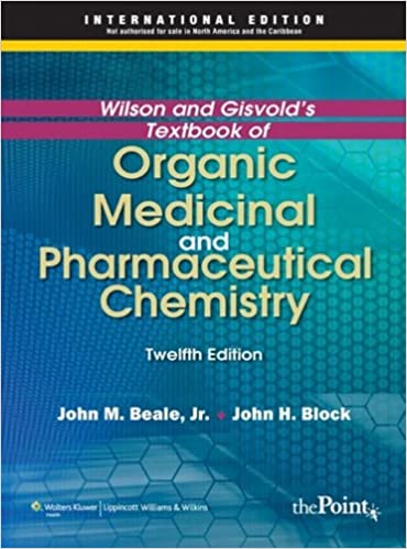 Wilson & Gisvold�s Textbook Of Organic Medicinal And Pharmaceutical Chemistry, 12/e