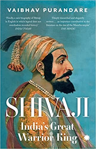 Shivaji : India’s Great Warrior King