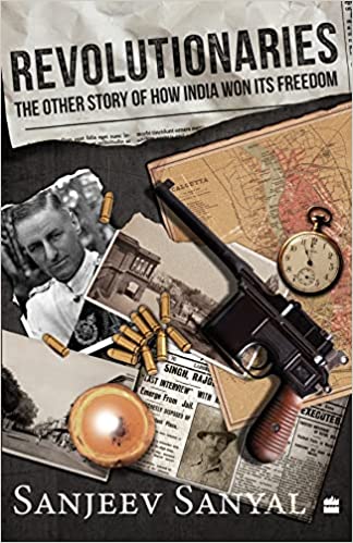 Revolutionaries : The Other Story Of How India Won Its Freedom
