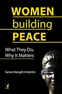 Women Building Peace: What They Do, Why It Matters